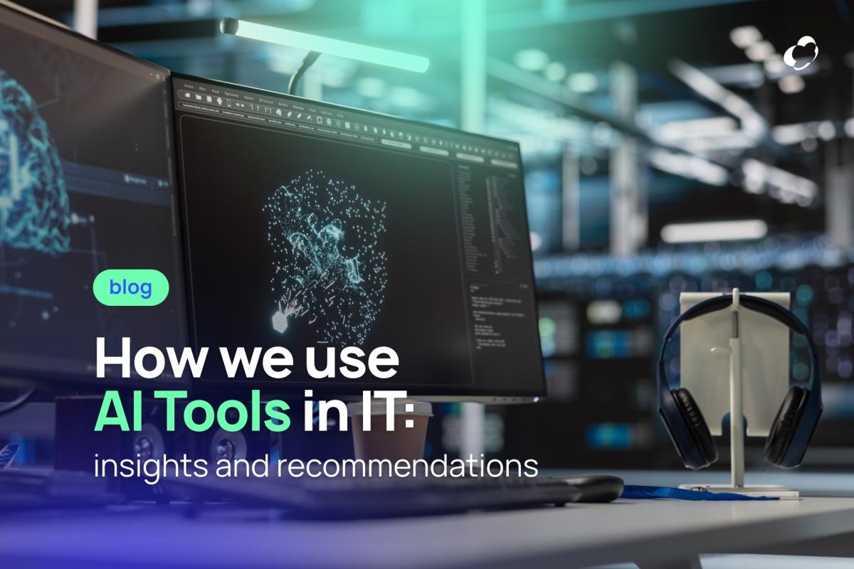 How We Use AI Tools in IT: Insights and Recommendations