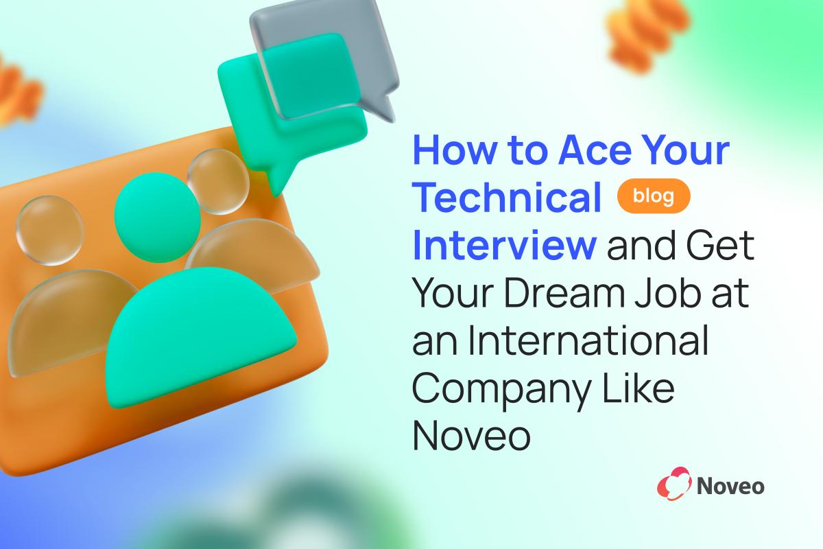 How to Ace Your Technical Interview and Get Your Dream Job at an International Company Like Noveo